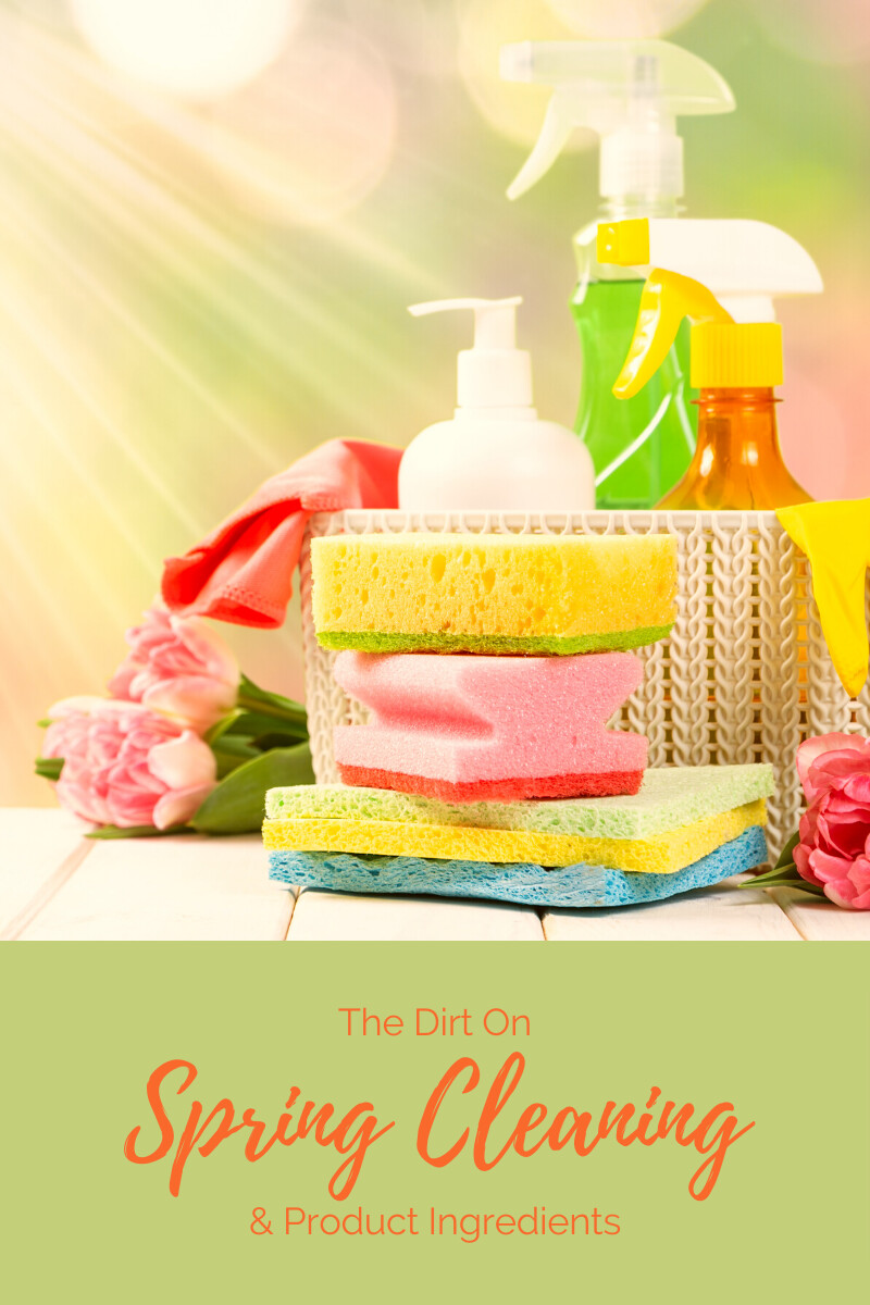 The Dirt on Spring Cleaning & Product Ingredients