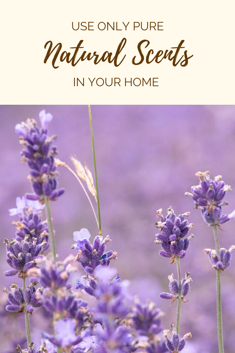 Use Only Pure, Natural Scents In Your Home
