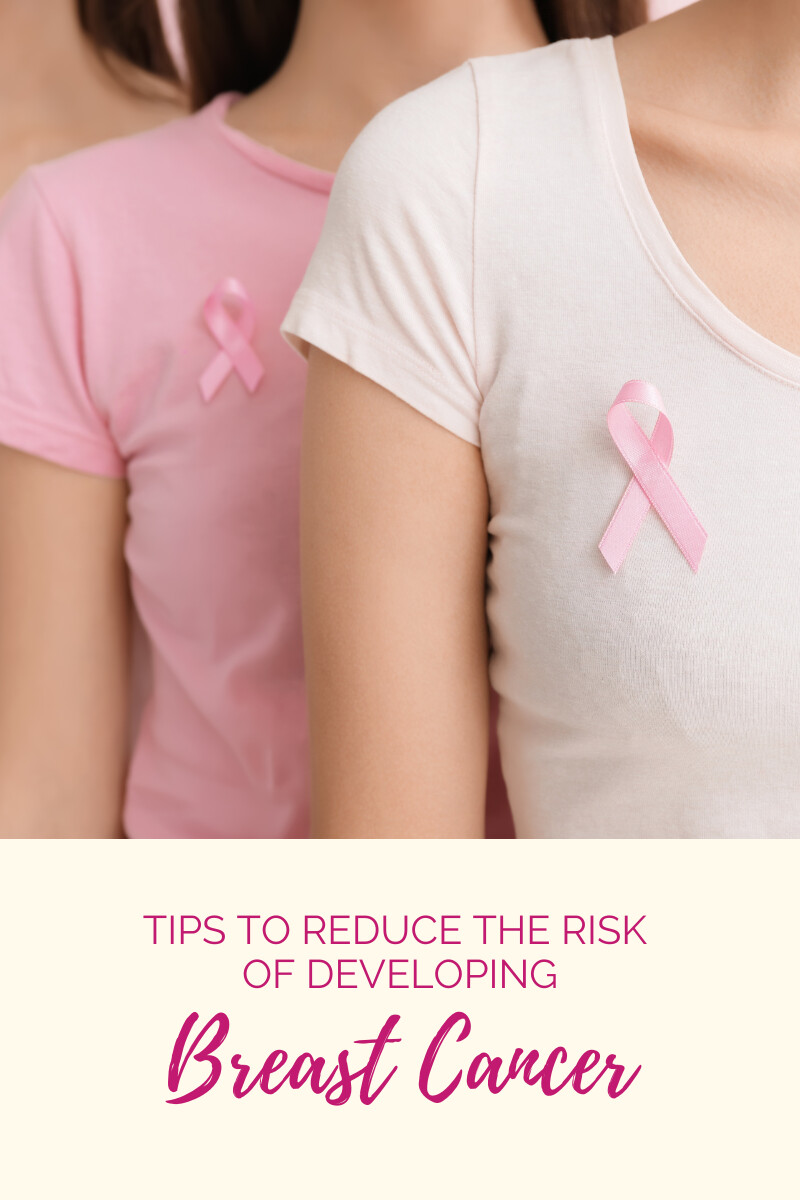 Reduce Your Risk of Developing Breast Cancer
