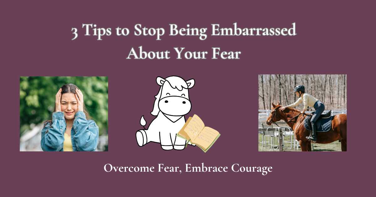 3 Tips to Stop Being Embarrassed About Your Fear