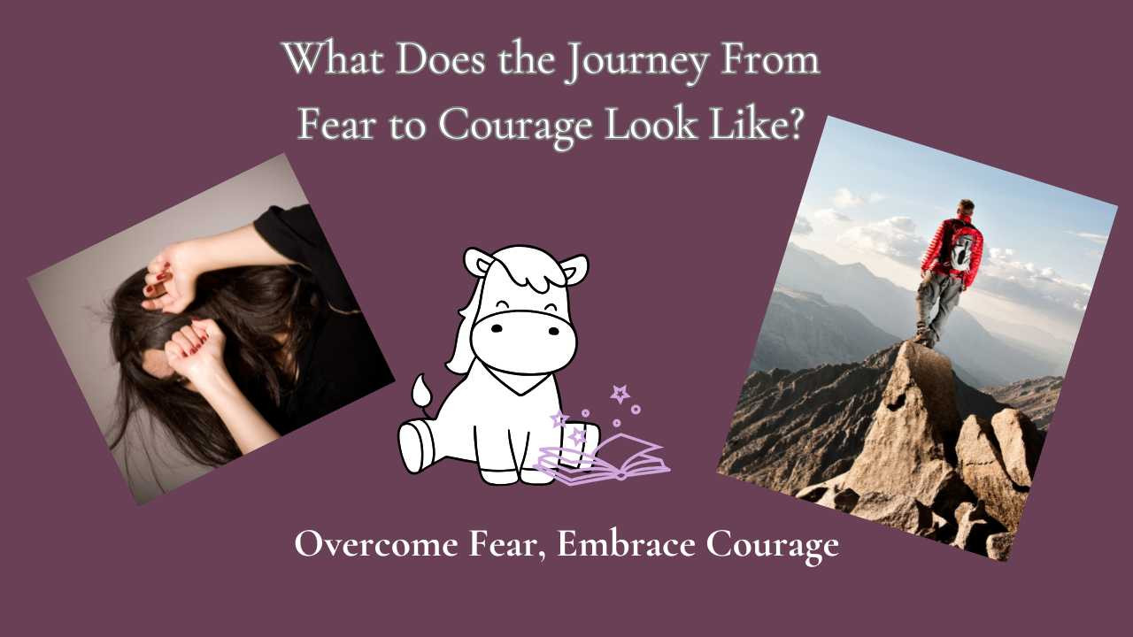 What Does the Journey From Fear to Courage Look Like?