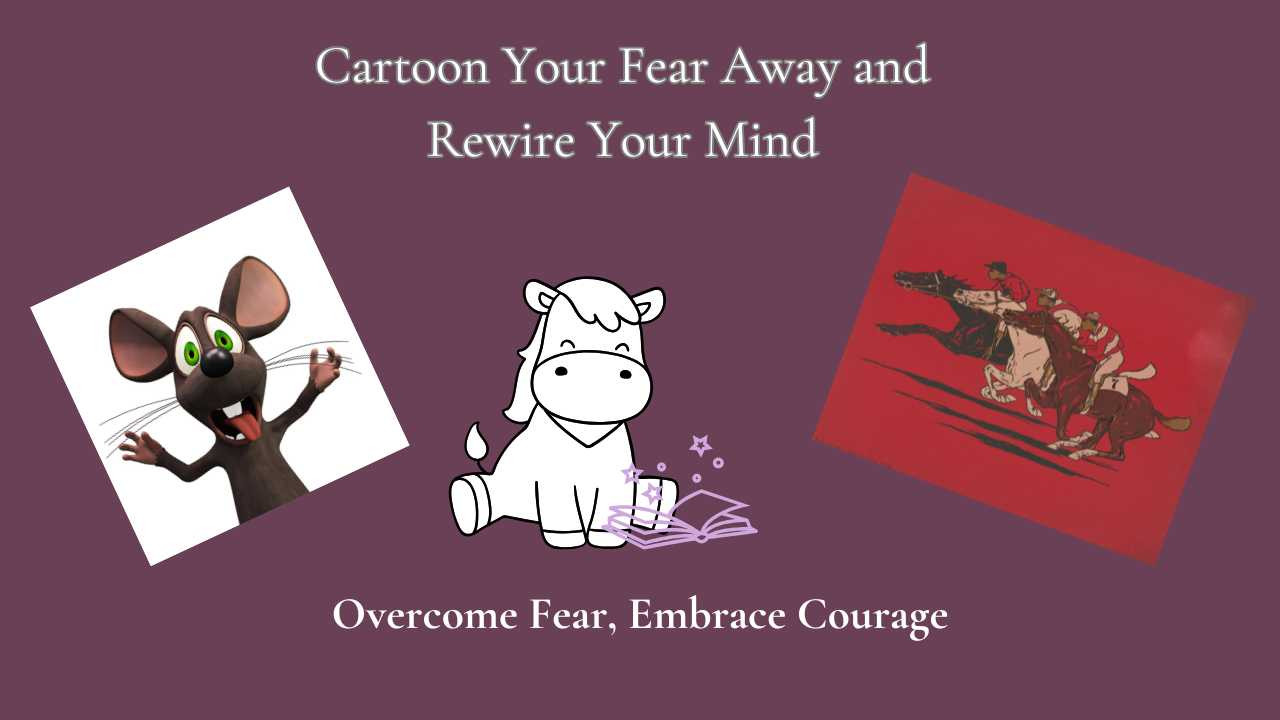 Cartoon Your Fear Away and Rewire Your Mind