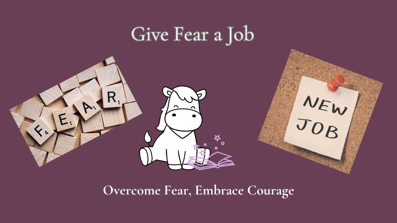 Give Fear a Job