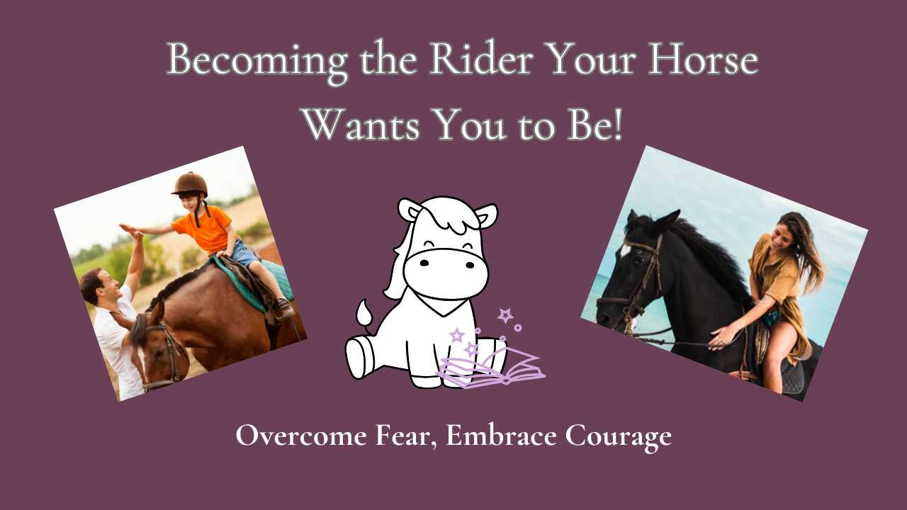 Becoming the Rider Your Horse Wants You to Be!