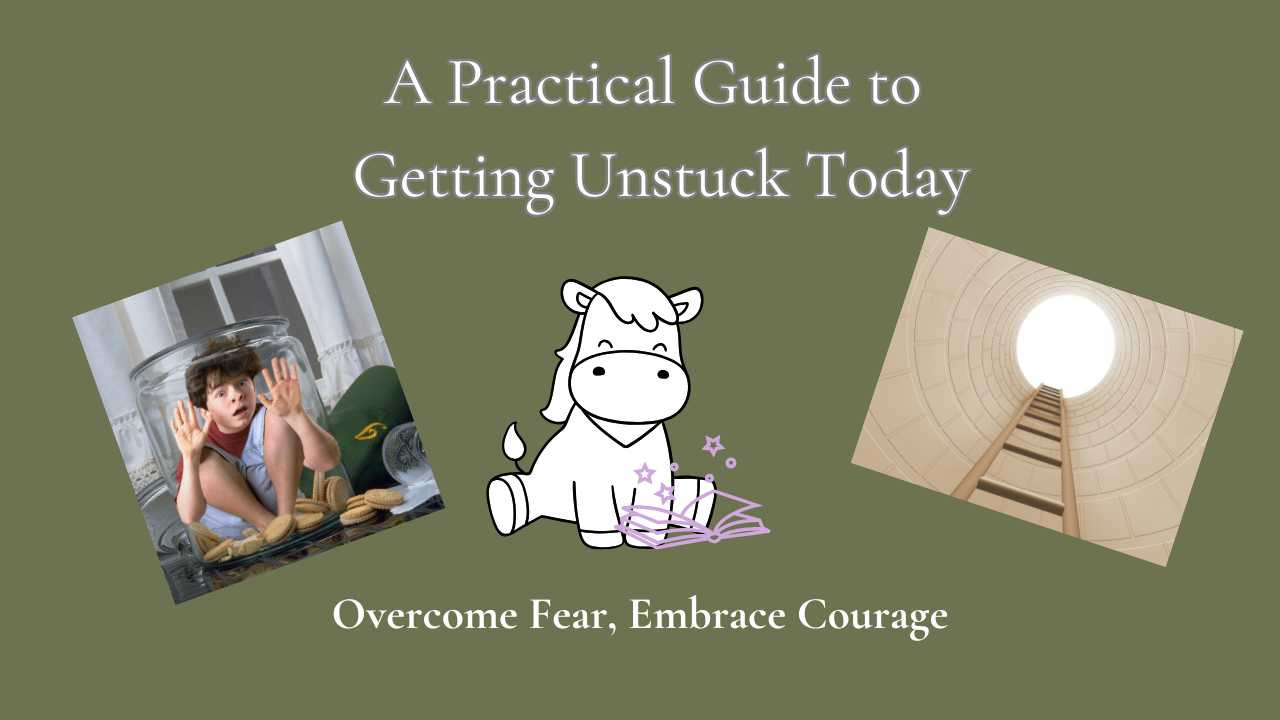 A Practical Guide to Getting Unstuck Today