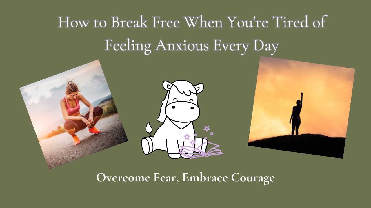 How to Break Free When You're Tired of Feeling Anxious Every Day