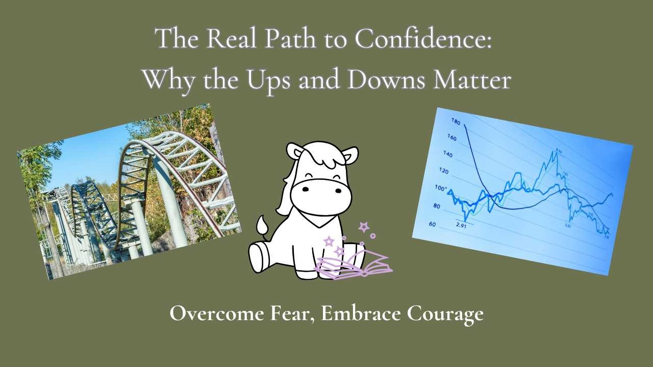 The Real Path to Confidence: Why the Ups and Downs Matter