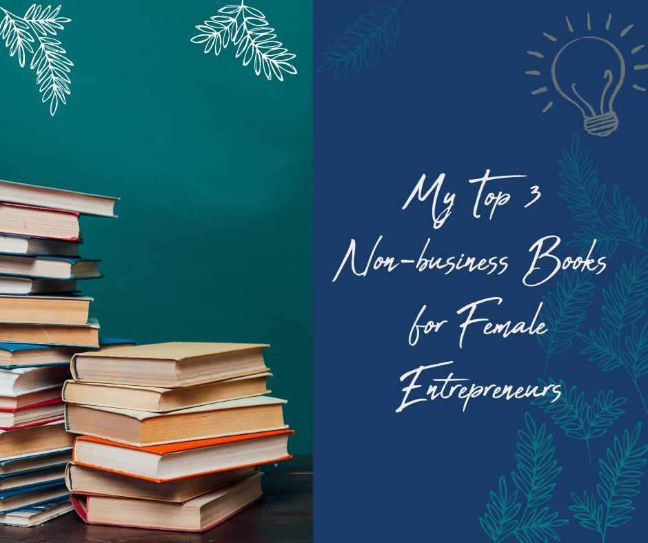 My 3 Top Non-Business Books for Female Entrepreneurs