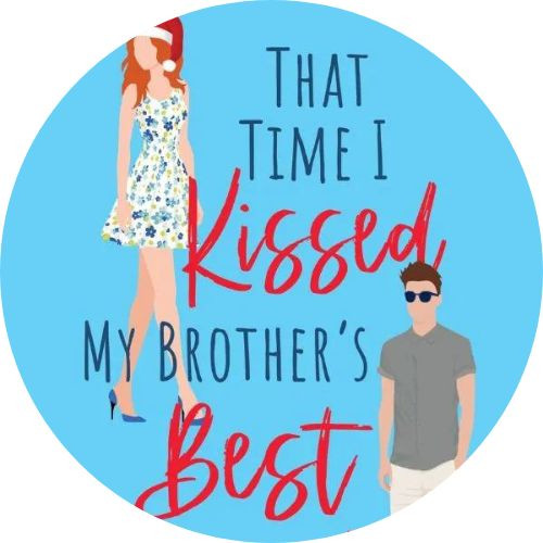 Book Review: That Time I Kissed my Brother’s Best Friend by Julie Christianson