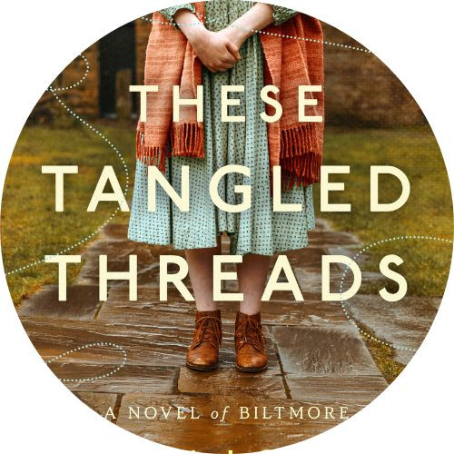 Book Review: These Tangled Threads: a Novel of Biltmore by Sarah Loudin Thomas