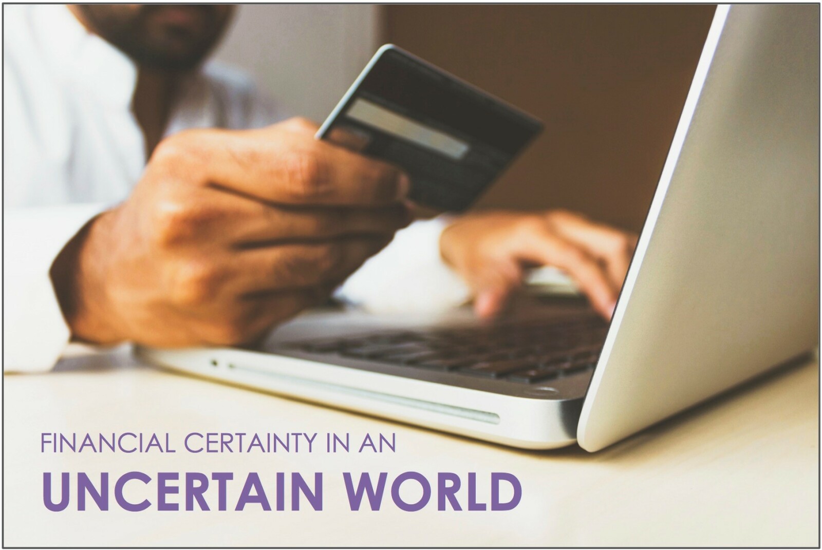 Financial Certainty in an Uncertain World