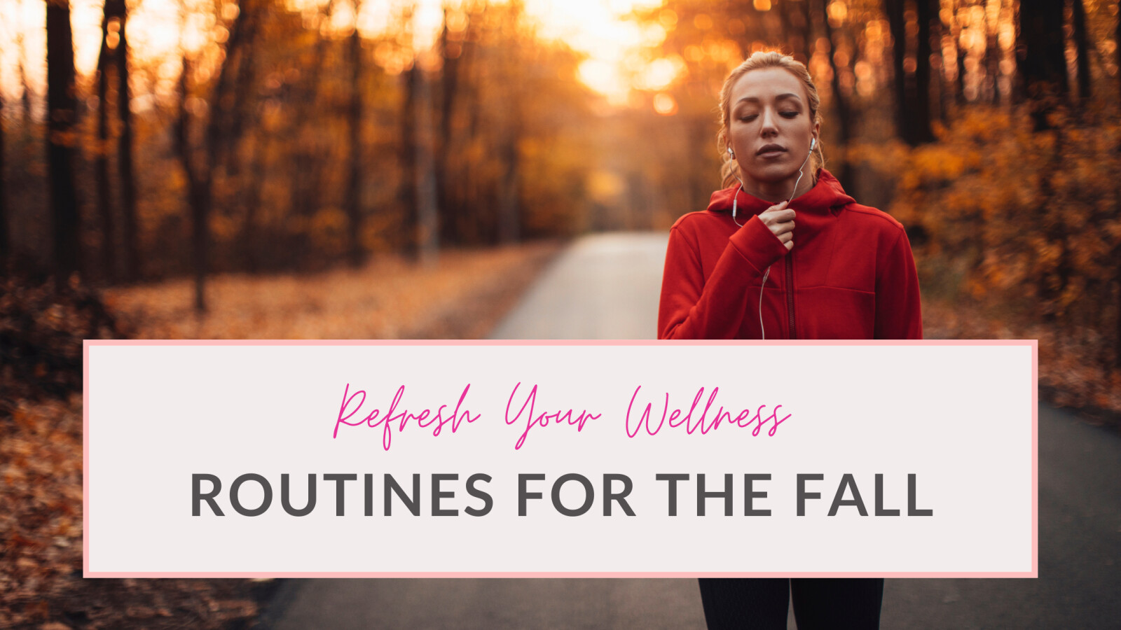 Refresh Your Wellness Routines For Fall