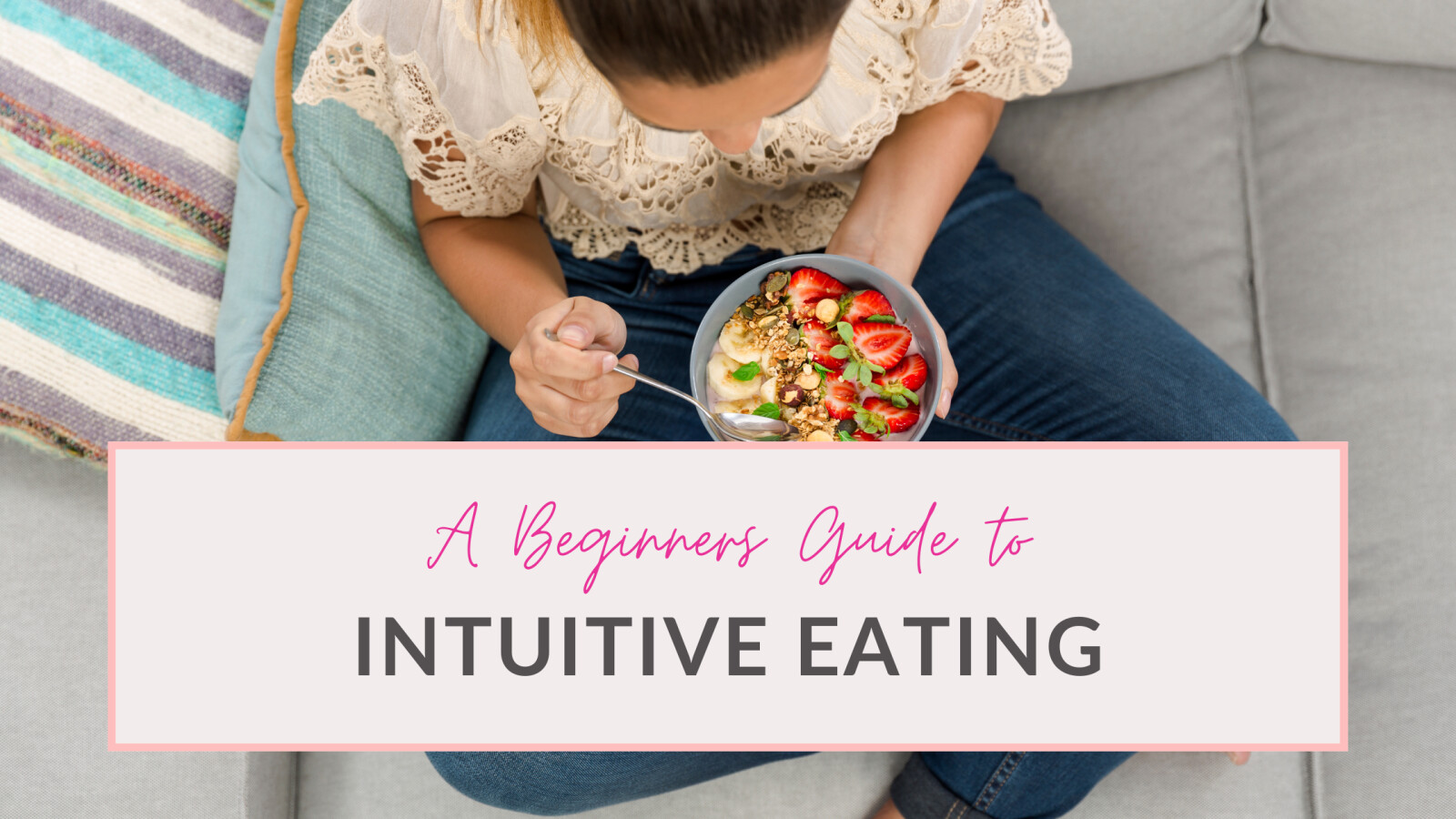 A Beginners Guide to Intuitive Eating