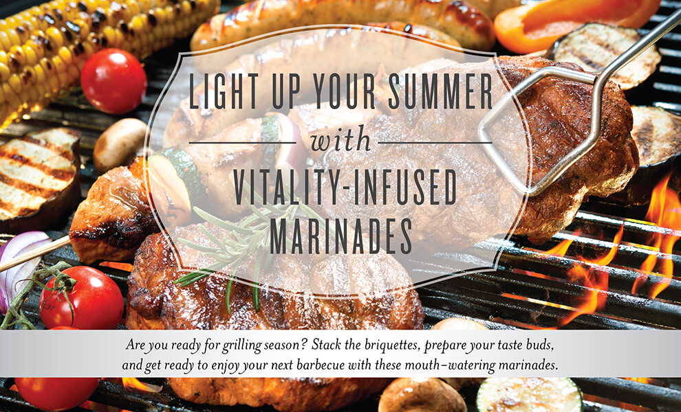 LIGHT UP YOUR SUMMER WITH VITALITY-INFUSED MARINADES