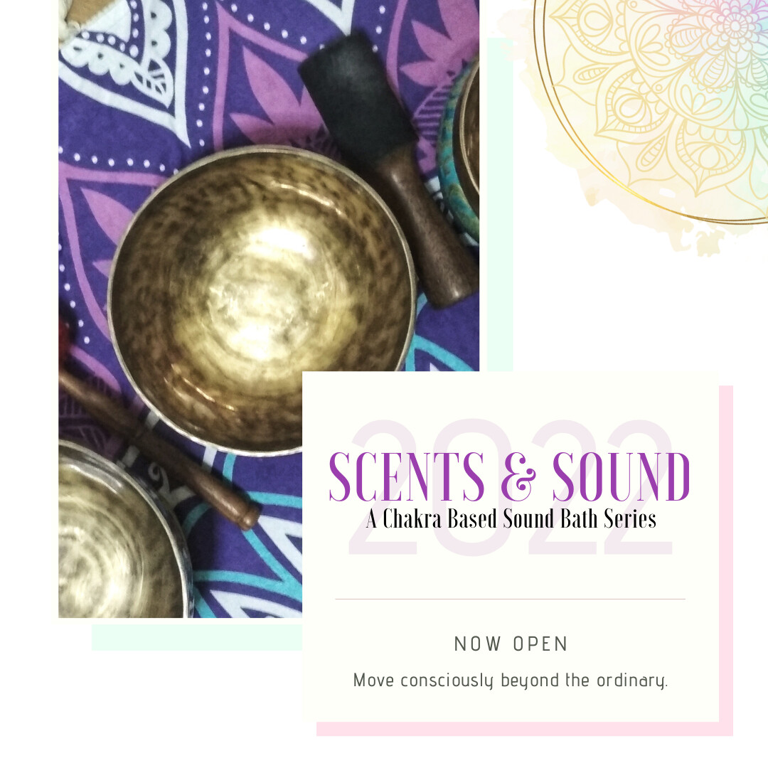 Scents & Sound: A Chakra Based Sound Bath Series