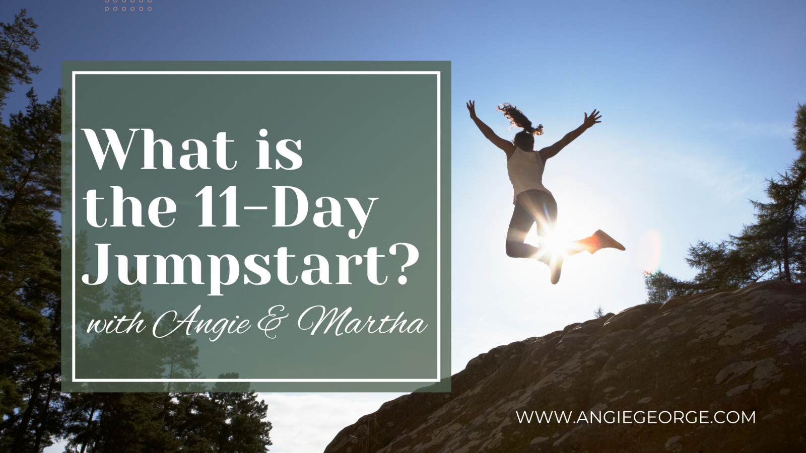What is the 11-Day Jumpstart with Angie George?