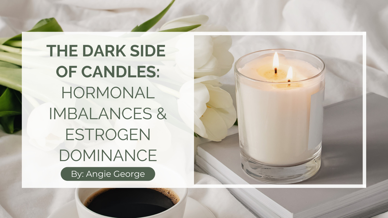 Candles = Hormonal Imbalances and Estrogen Dominance