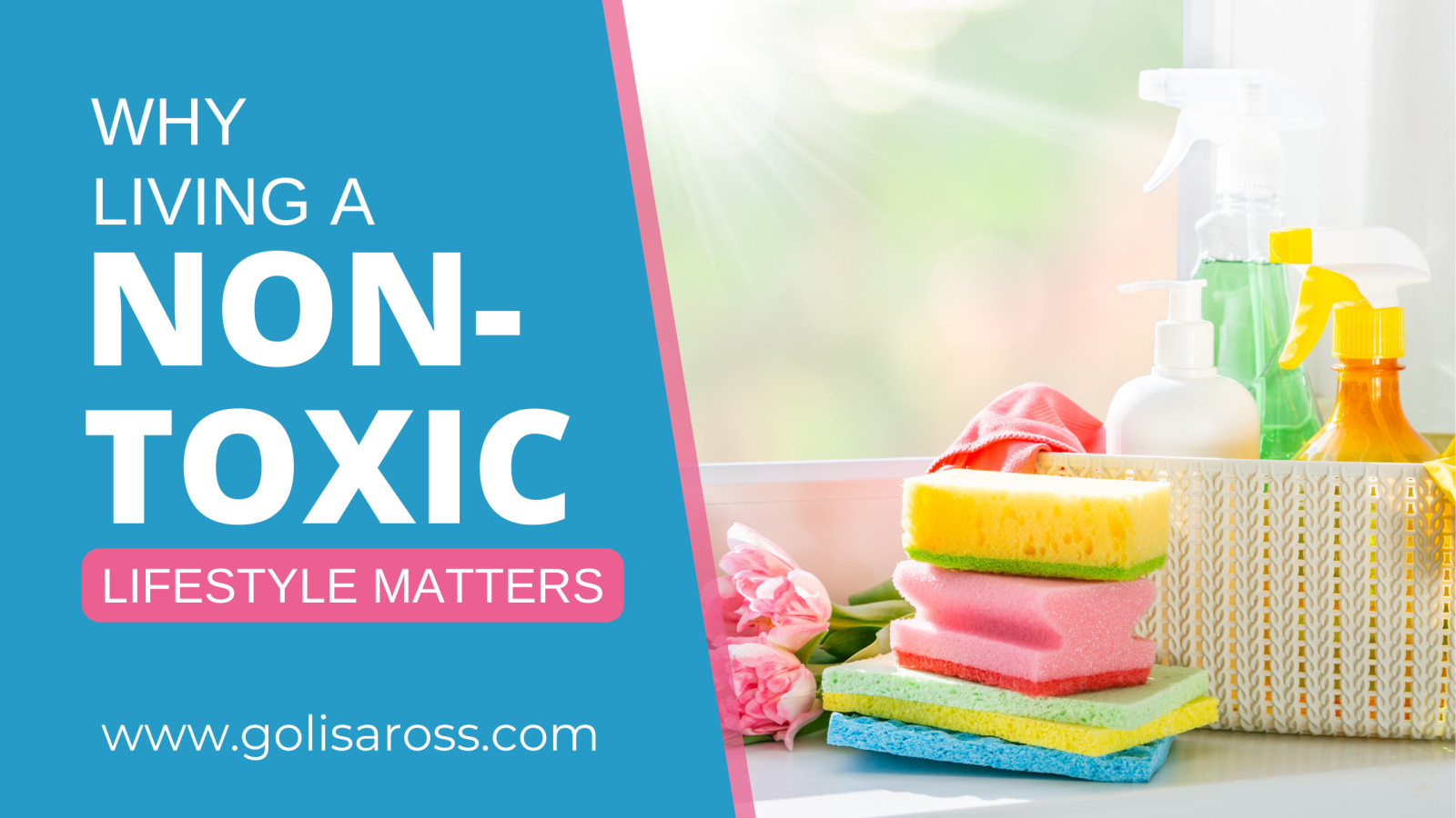 Why Living a Non-Toxic Lifestyle Matters