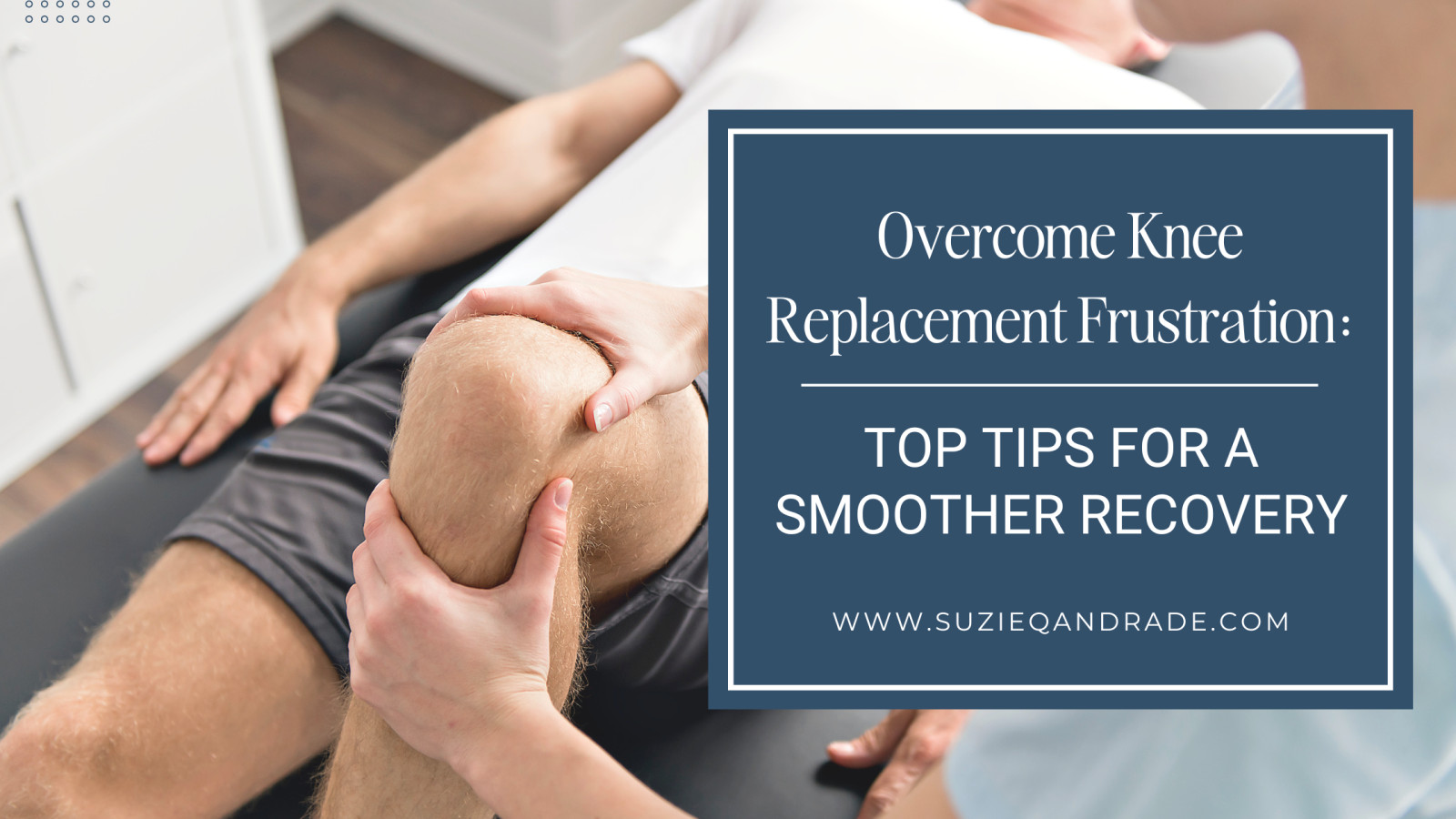 Overcome Knee Replacement Frustration: Top Tips for a Smoother Recovery