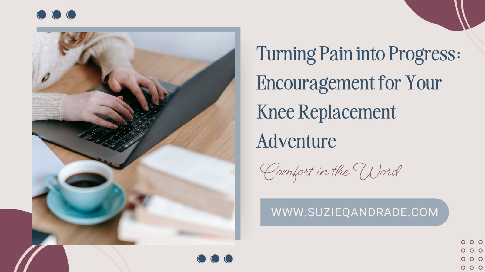 Turning Pain into Progress: Encouragement for Your Knee Replacement Adventure