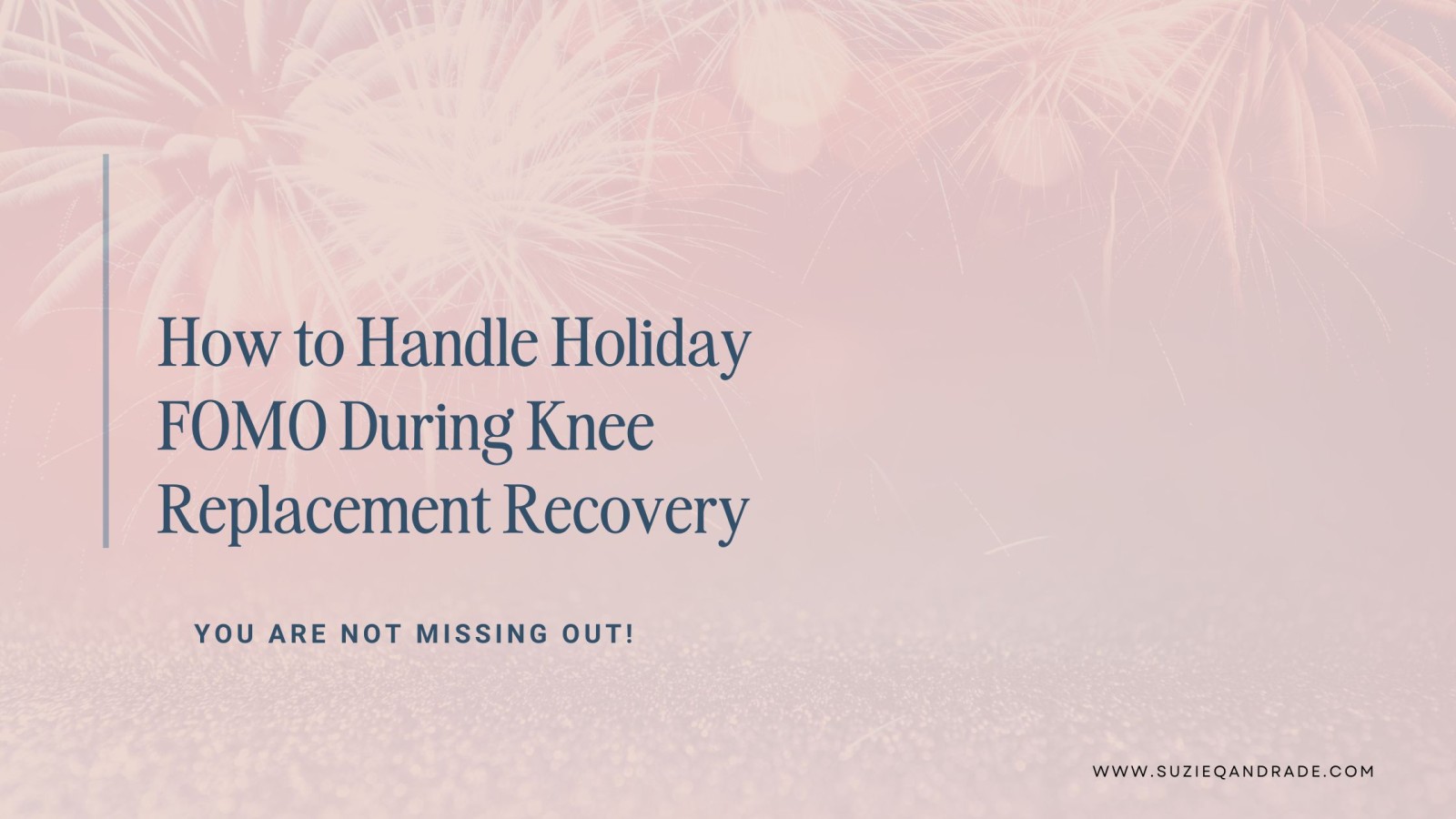 How to Handle Holiday FOMO During Knee Replacement Recovery
