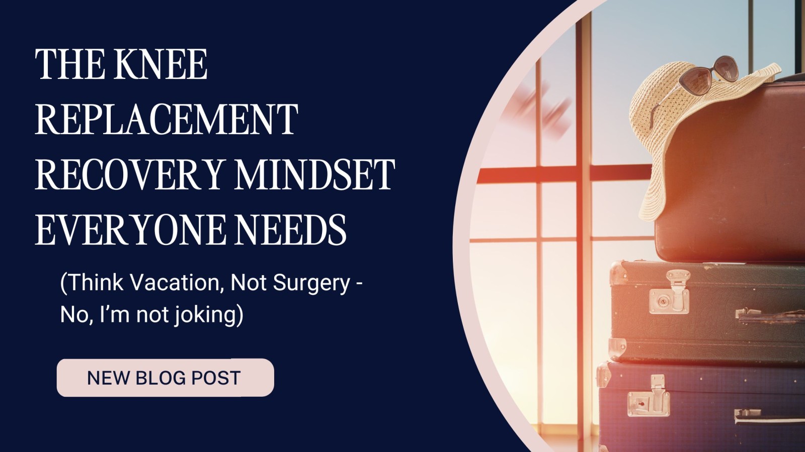 The Knee Replacement Recovery Mindset Everyone Needs (Think Vacation, Not Surgery)