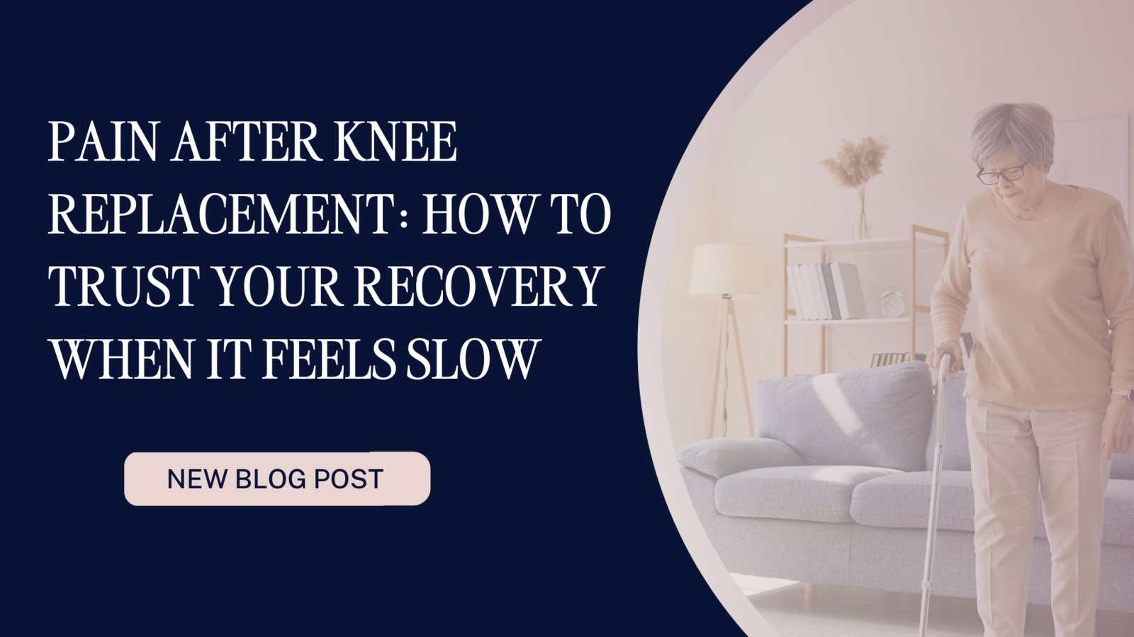Pain After Knee Replacement: How to Trust Your Recovery When It Feels Slow