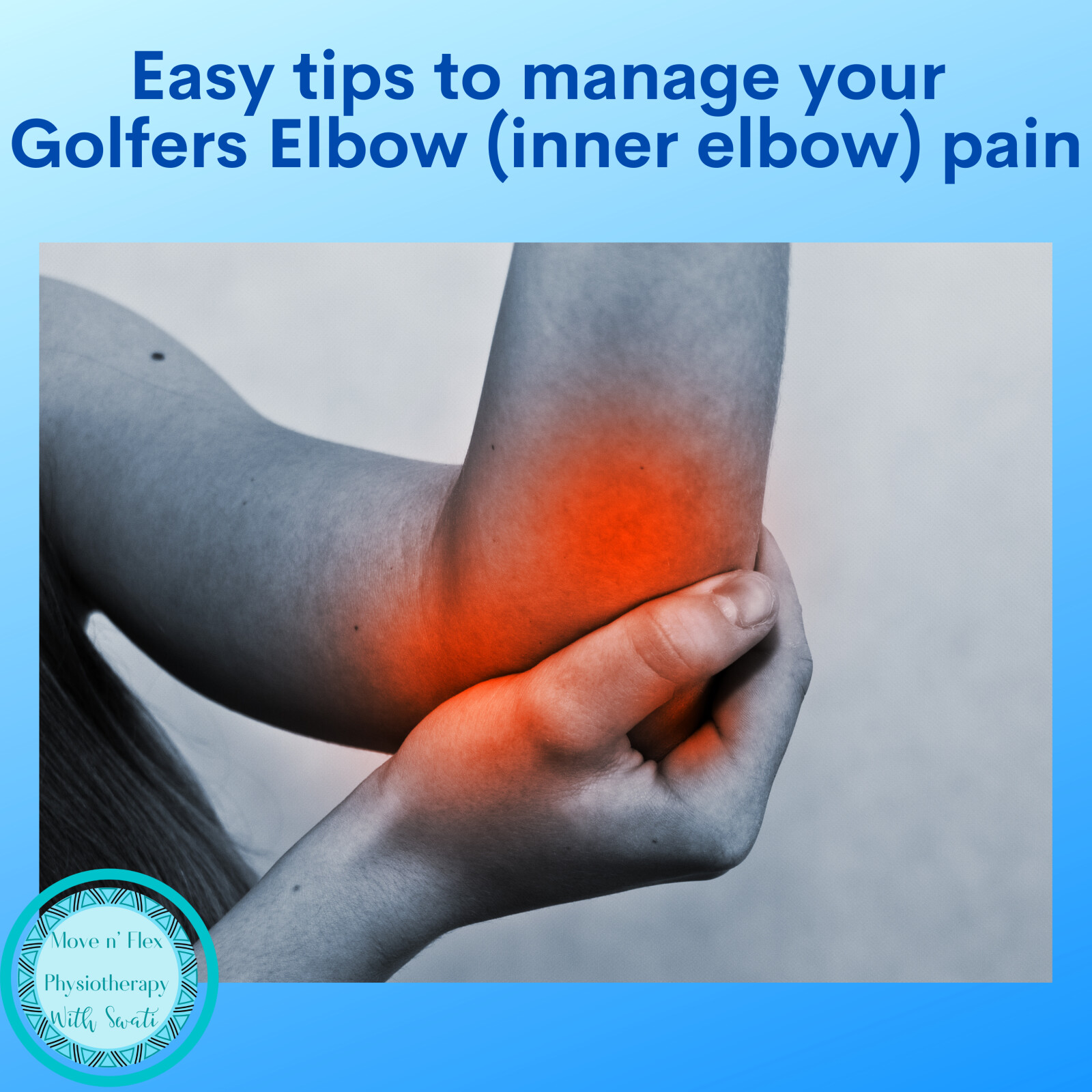 Easy tips and exercises to overcome Golfers Elbow- Pain in the inner elbow 