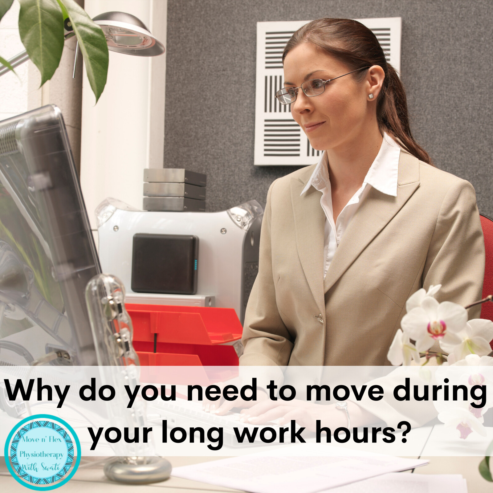 Why do you need to move during your long work hours?