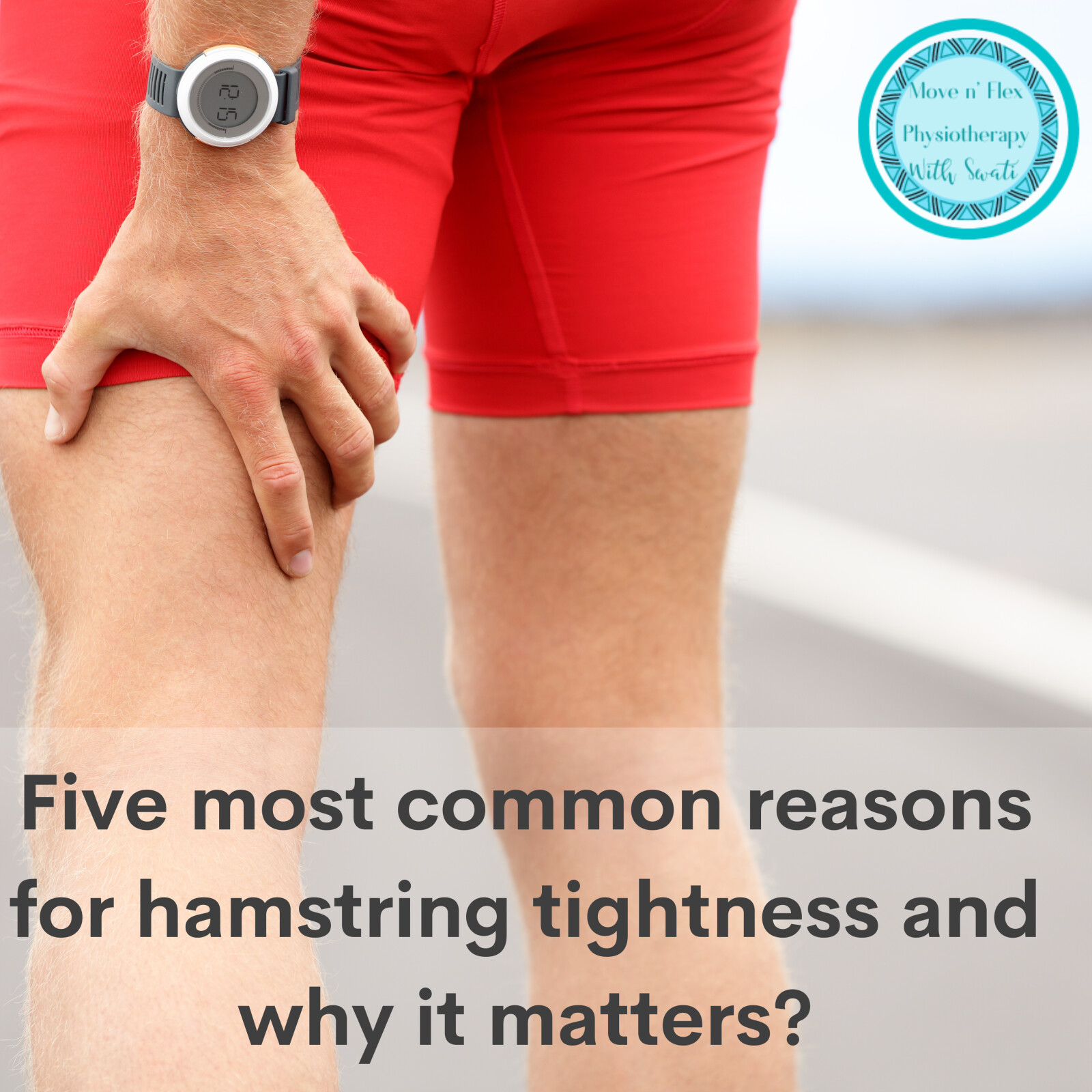 Five most common reasons for hamstring tightness and why it matters?