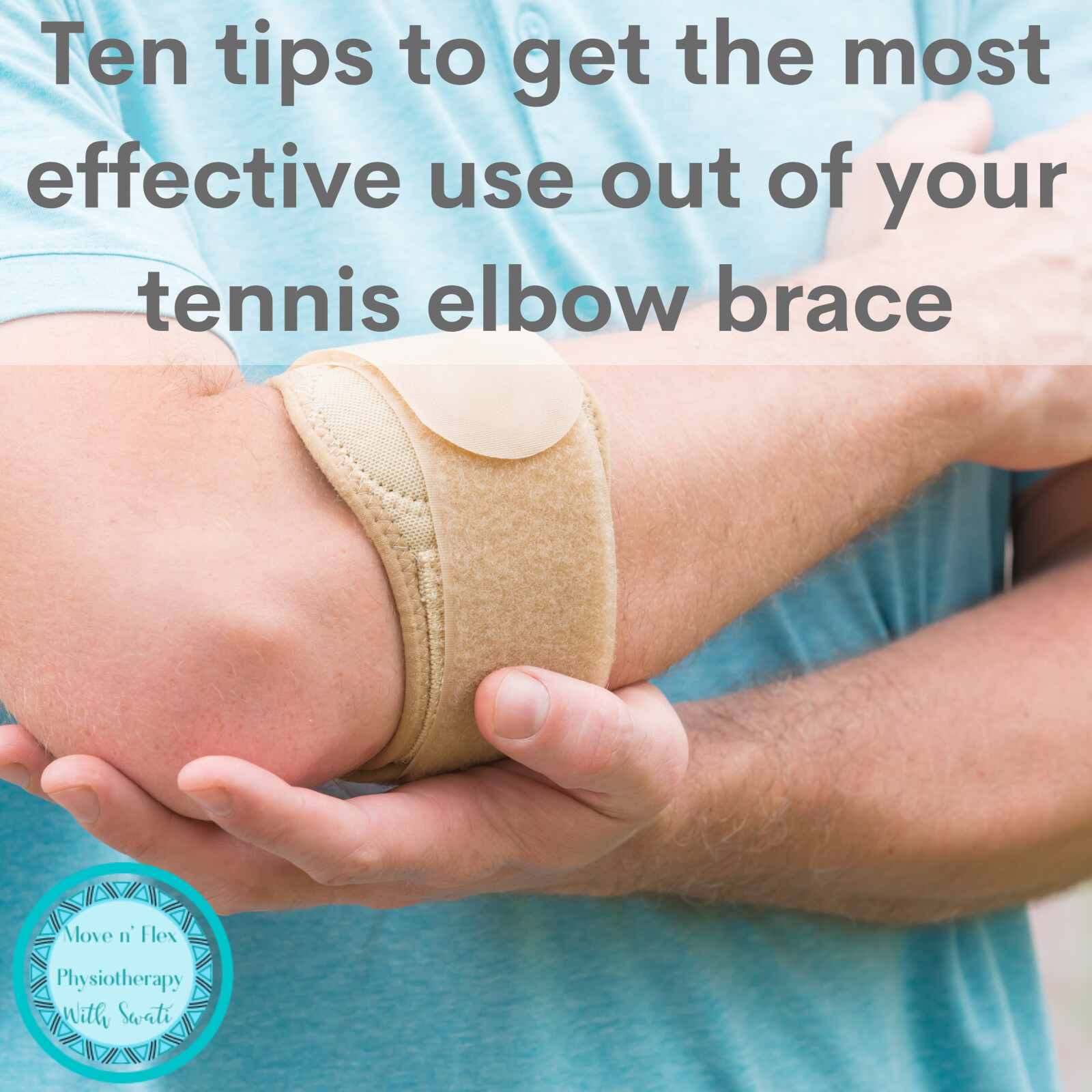 Ten tips to get the most effective use out of your tennis elbow brace (Part1)