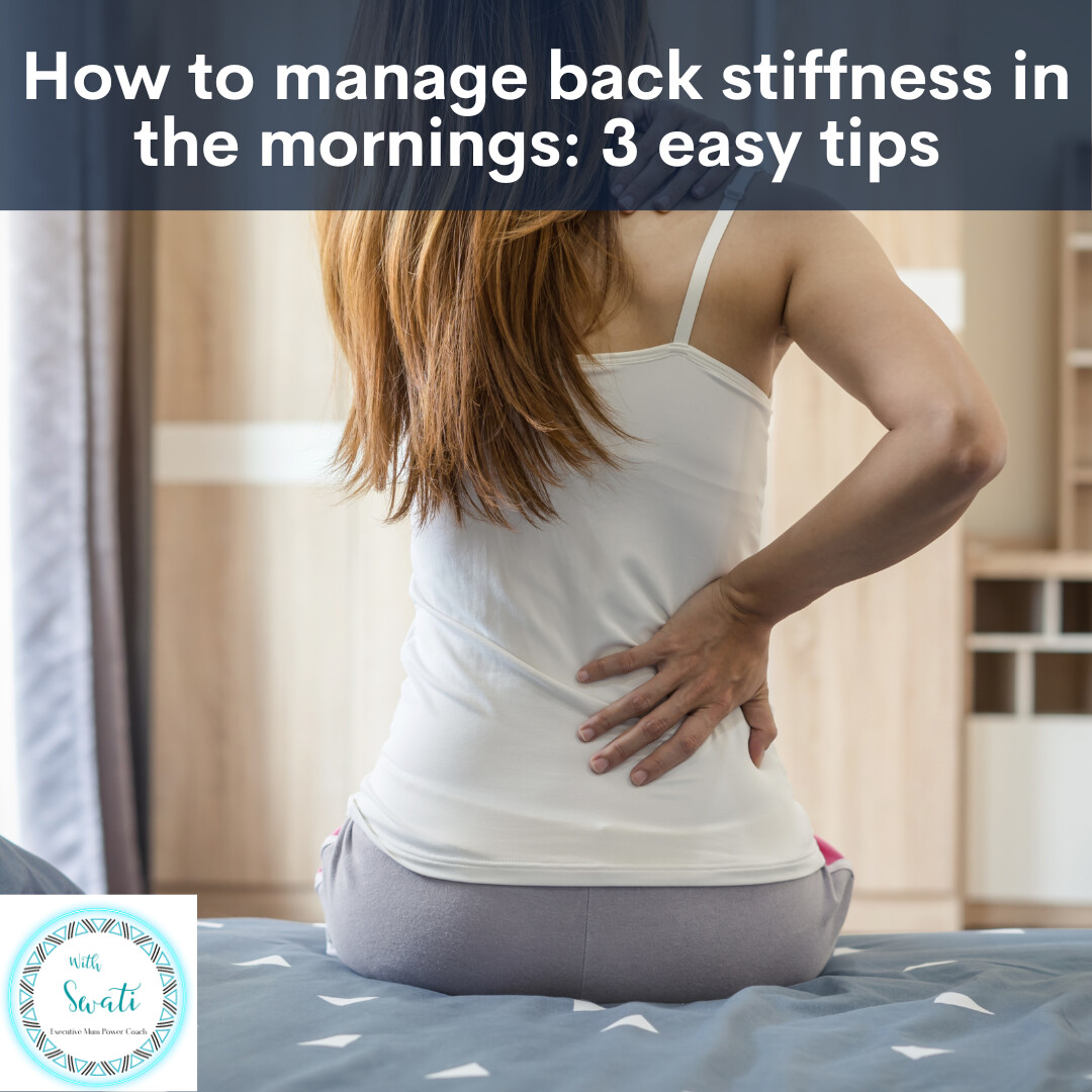 How to manage back stiffness in the mornings: 3 easy tips 