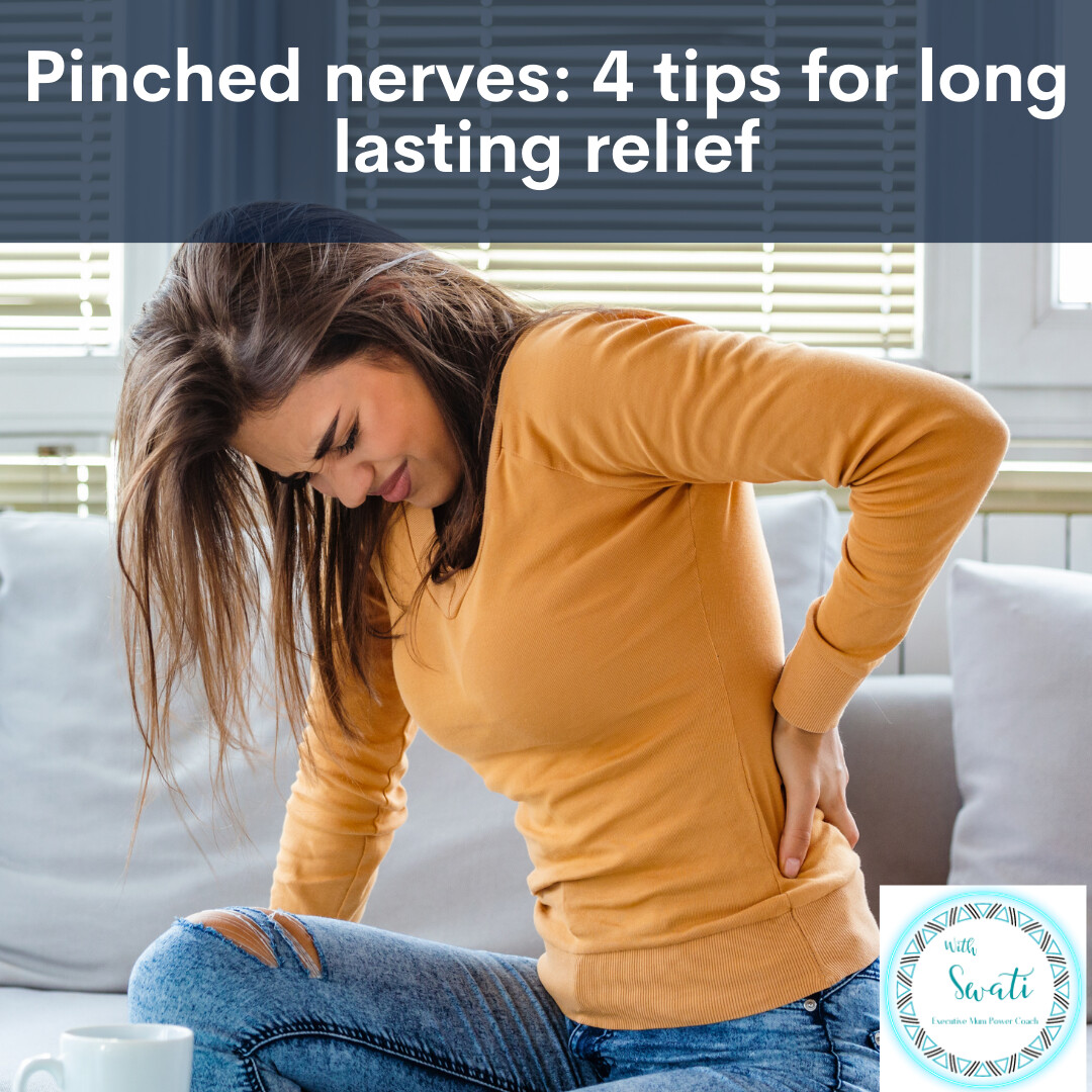 How to Relieve Pain from Pinched Nerves: 4 Tips for Long Lasting Relief 