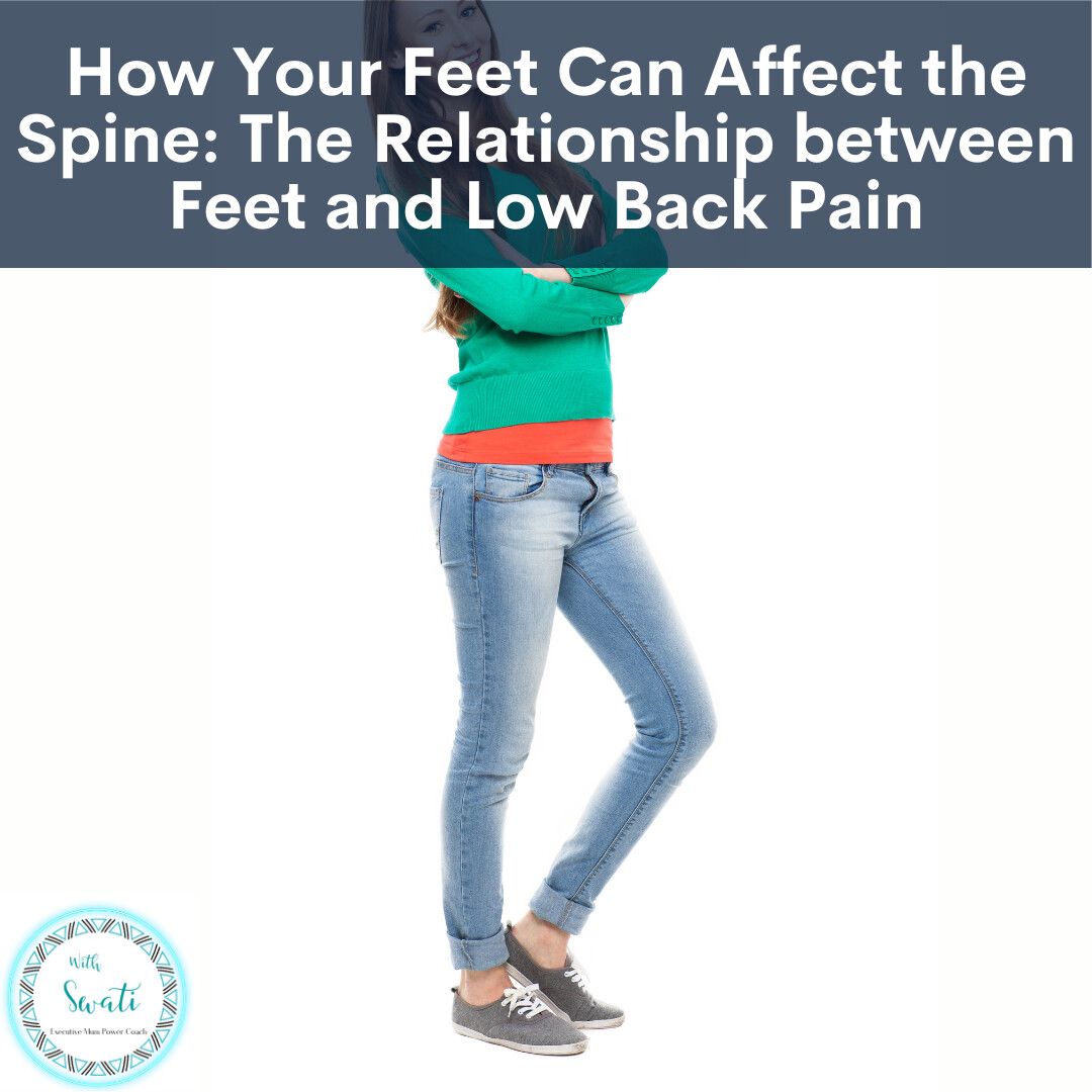 How Your Feet Can Affect the Spine: The Relationship between Feet and Low Back Pain