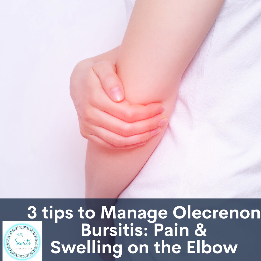 3 tips to Manage Olecrenon Bursitis: Pain & Swelling on the Elbow