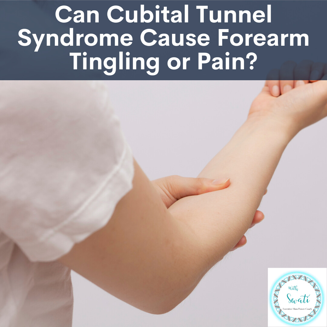 Can Cubital Tunnel Syndrome Cause Forearm Tingling/Pain? 