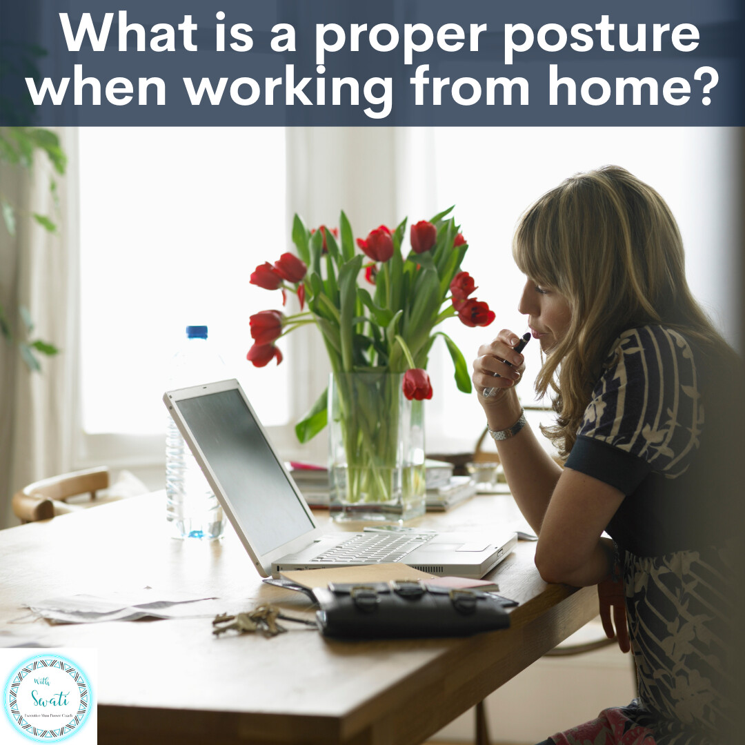 What is a proper posture when working from home?