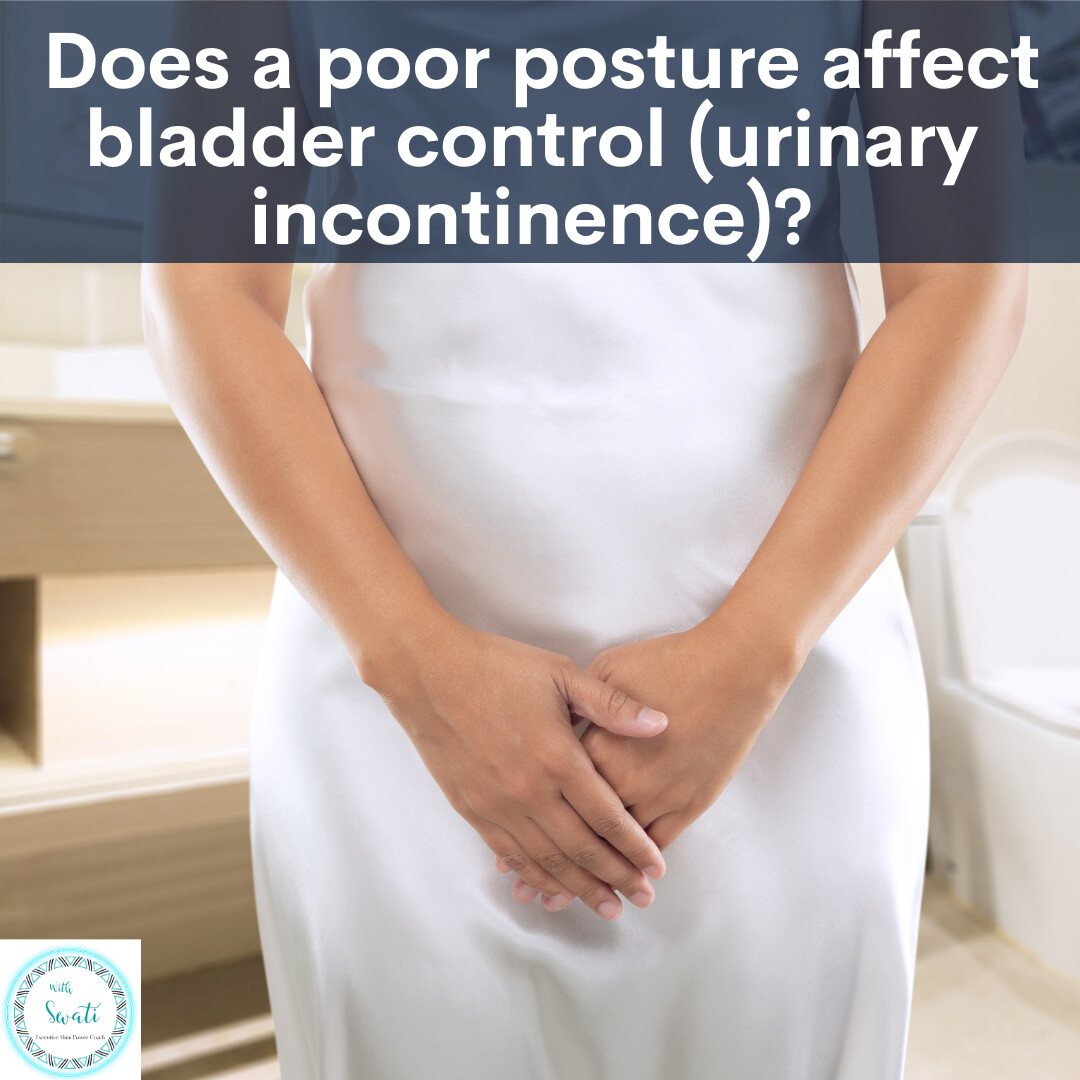  Does a poor posture affect bladder control (urinary incontinence)?