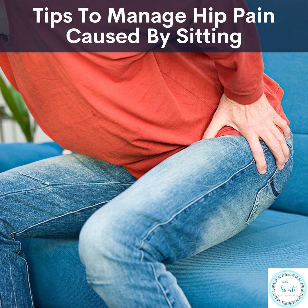 Tips To Manage Hip Pain Caused By Sitting