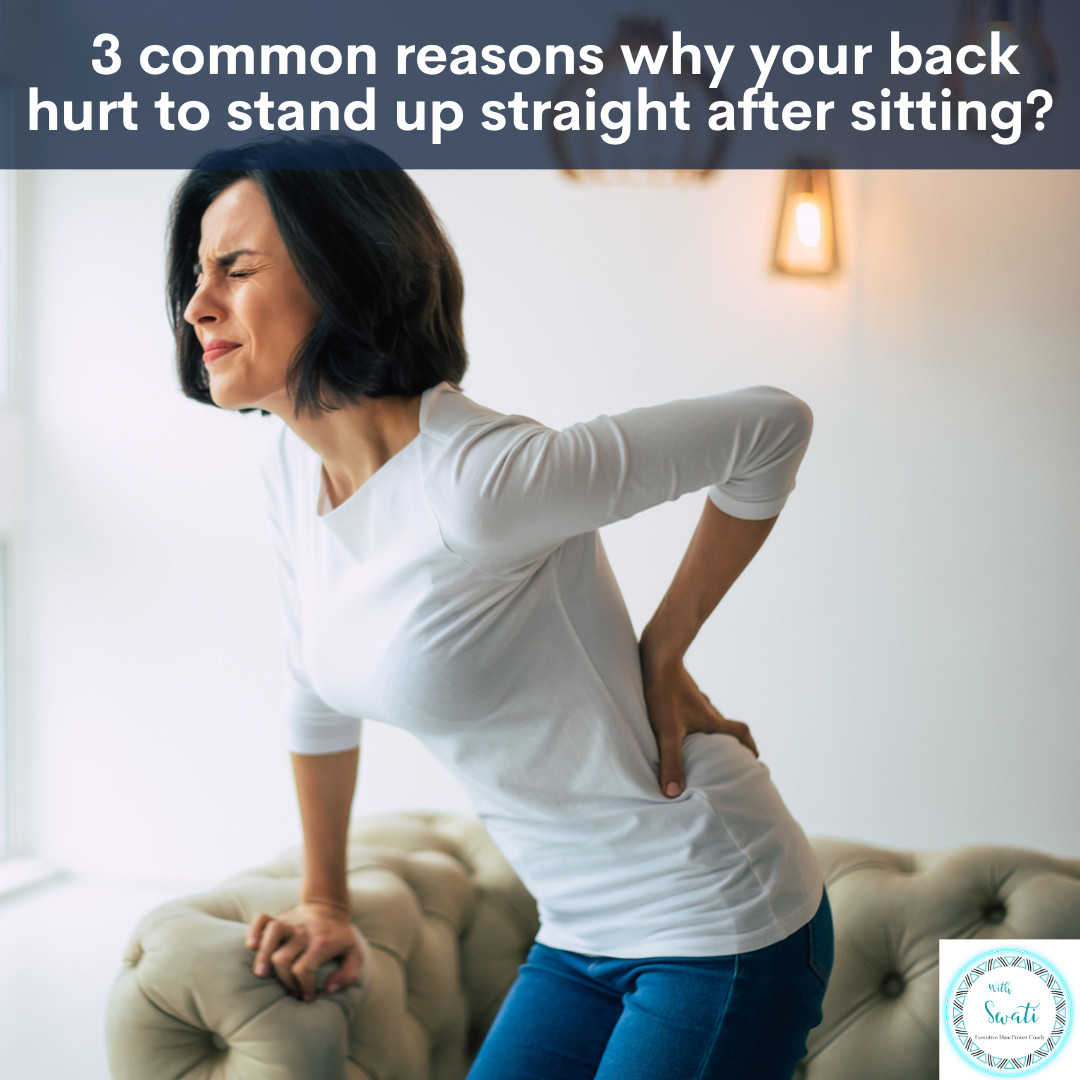  3 common reasons why your back hurt to stand up straight after sitting?