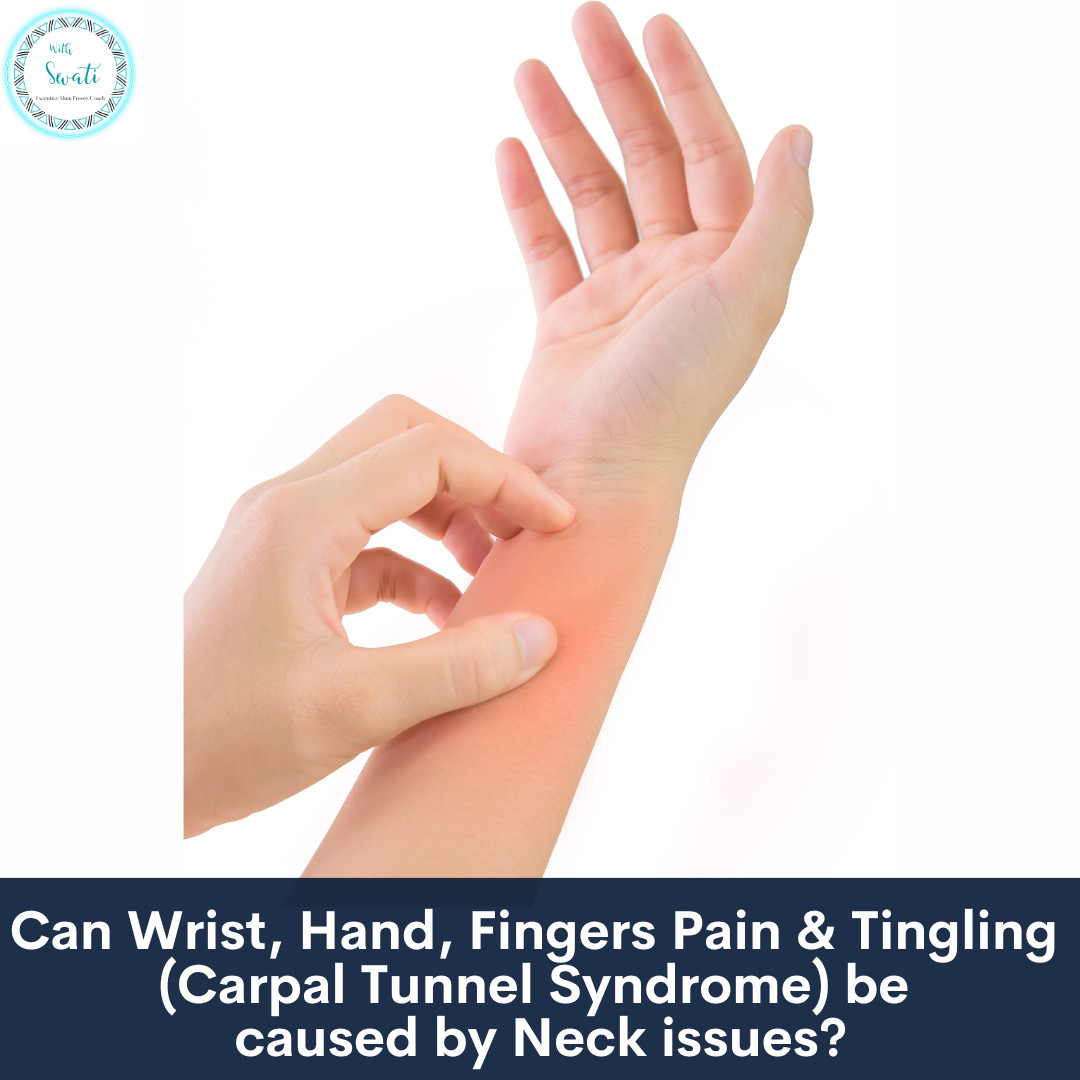 Can Wrist, Hand, Fingers Pain & Tingling (Carpal Tunnel Syndrome) be caused by Neck issues?