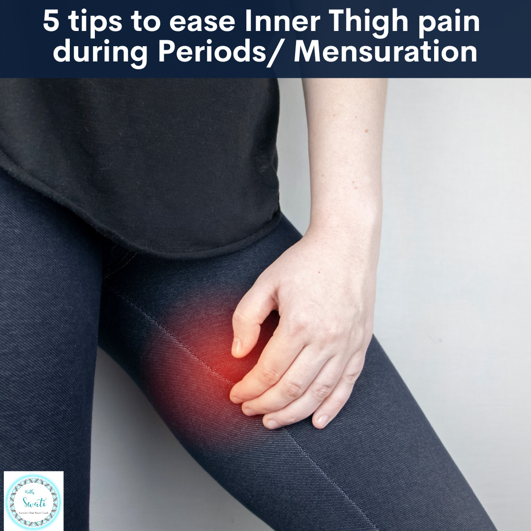 5 tips to ease Inner Thigh pain during Periods/ Mensuration