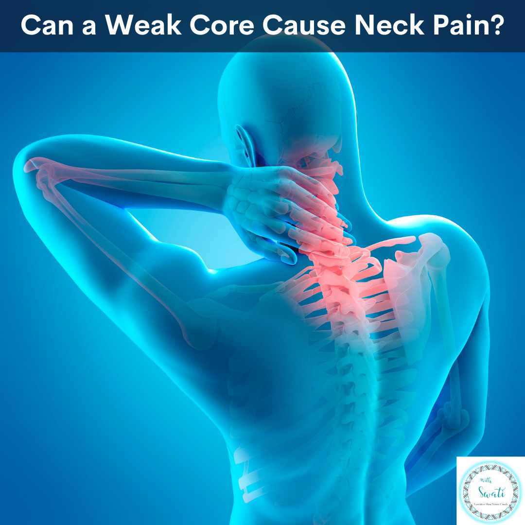 Can a weak core cause neck pain?