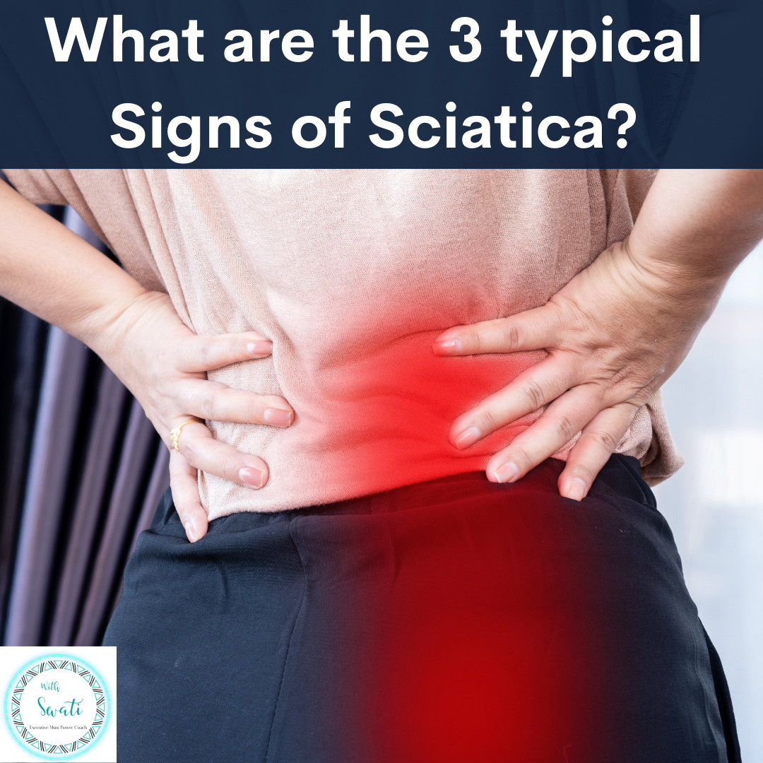 What are the three typical signs of sciatica? 