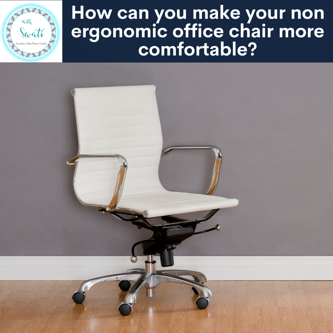 How can you make your non ergonomic office chair more comfortable?