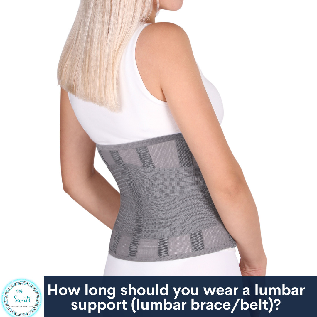 How long should you wear a lumbar support (lumbar brace/belt)?
