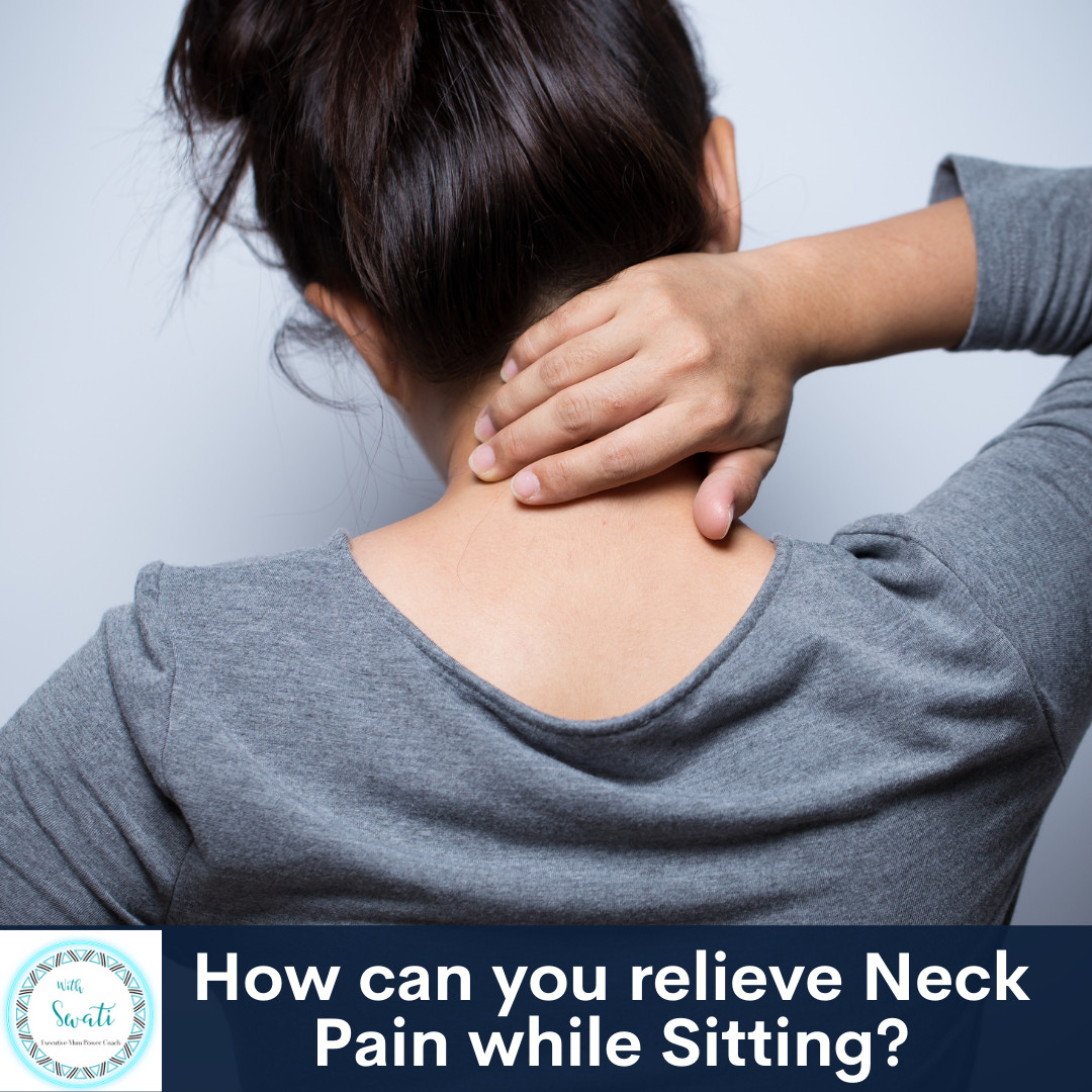 How can you relieve Neck Pain while Sitting? (Part 1)