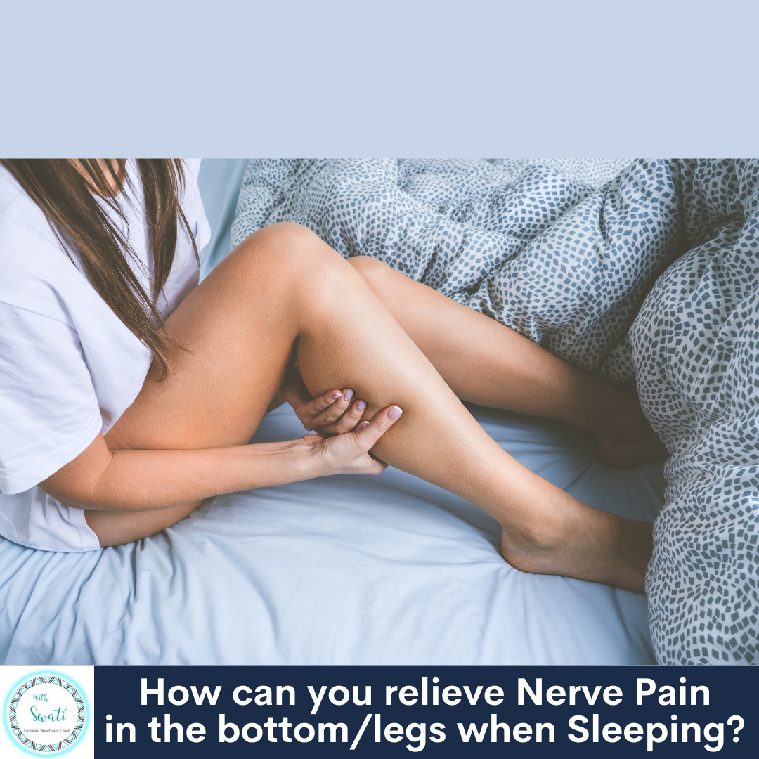 How can you relieve Nerve Pain in the bottom/legs when Sleeping?