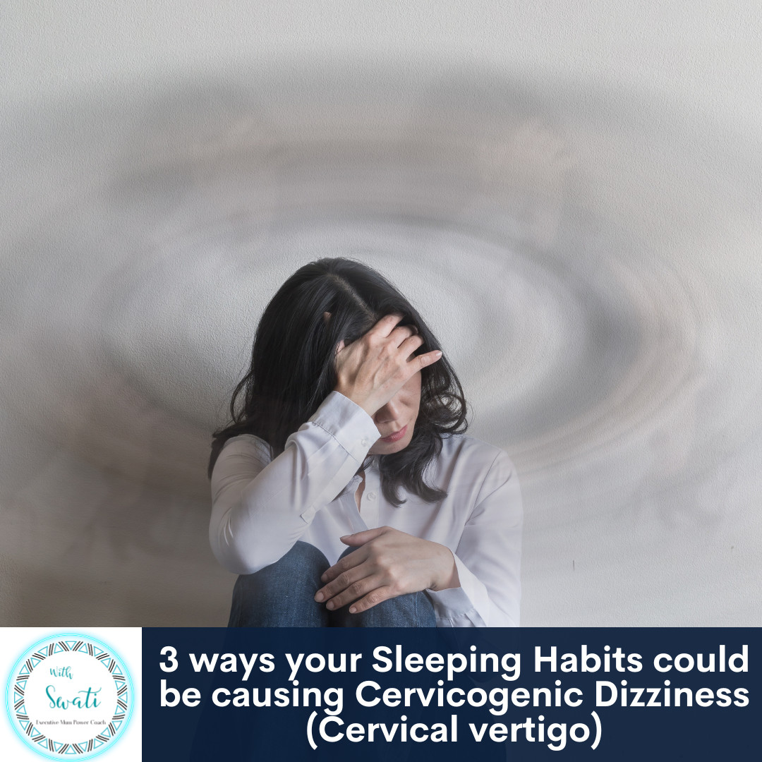 3 ways your Sleeping Habits could be causing Cervicogenic Dizziness (Cervical vertigo)