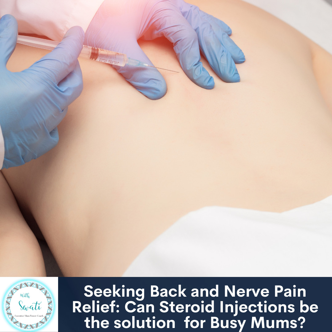 Seeking Back and Nerve Pain Relief: Can Steroid Injections be the solution for Busy Mums?